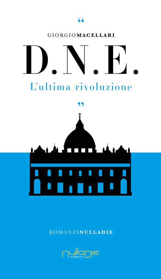 D. N. E. L’ultima rivoluzione - Giorgio Macellari - copertina