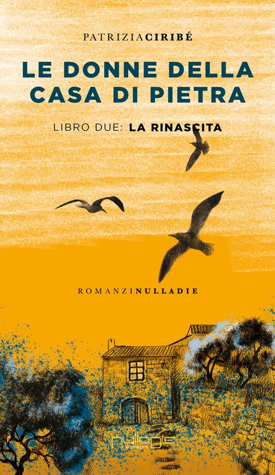 Le donne della casa di pietra. Vol. 2: La rinascita - Patrizia Ciribè - copertina