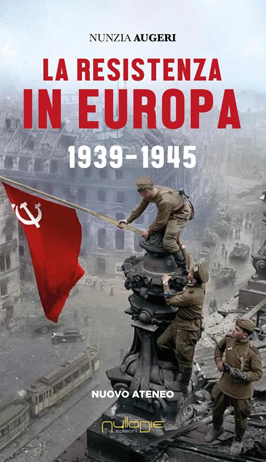 La Resistenza in Europa. 1939-1945 - Nunzia Augeri - copertina