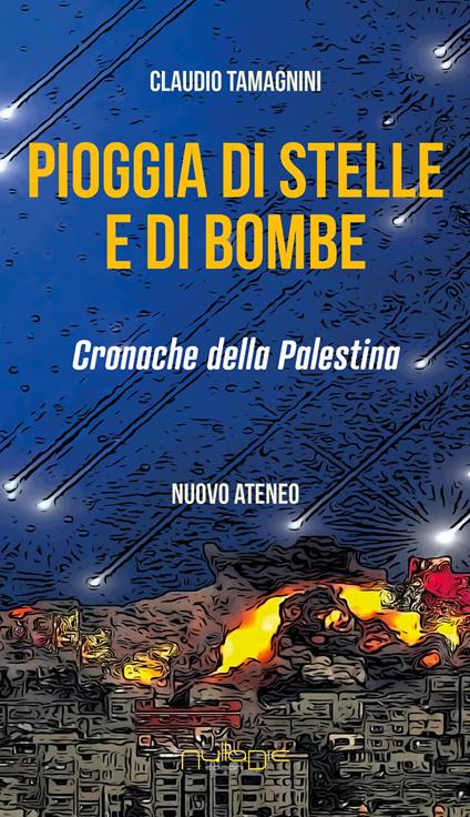 Pioggia di stelle e di bombe. Cronache dalla Palestina - Claudio Tamagnini - copertina