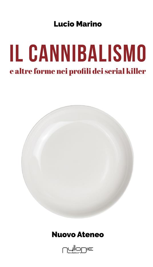 Il cannibalismo. E altre forme nei profili di serial killer - Lucio Marino - copertina