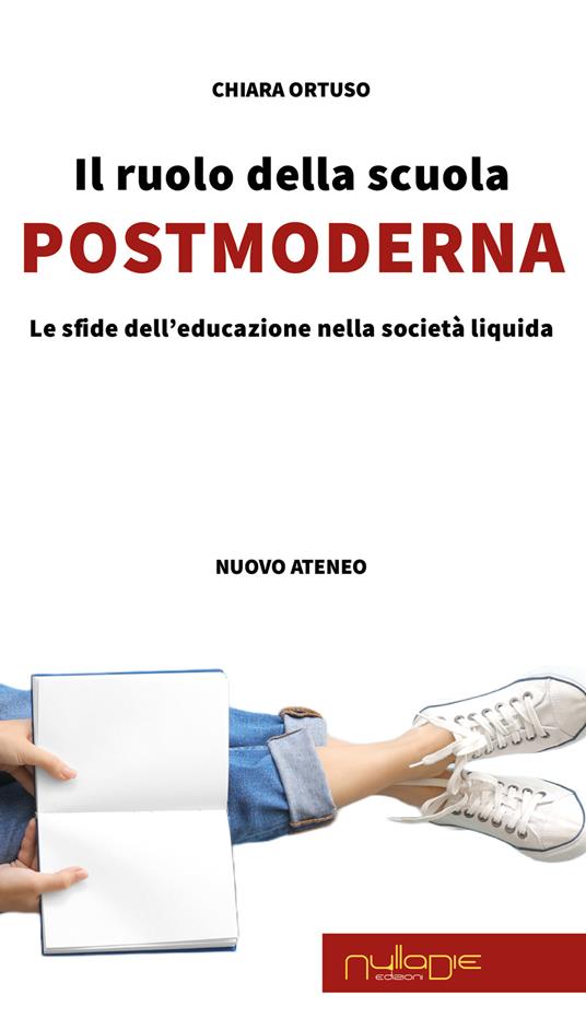 Il ruolo della scuola postmoderna. Le sfide dell'educazione nella società liquida - Chiara Ortuso - copertina