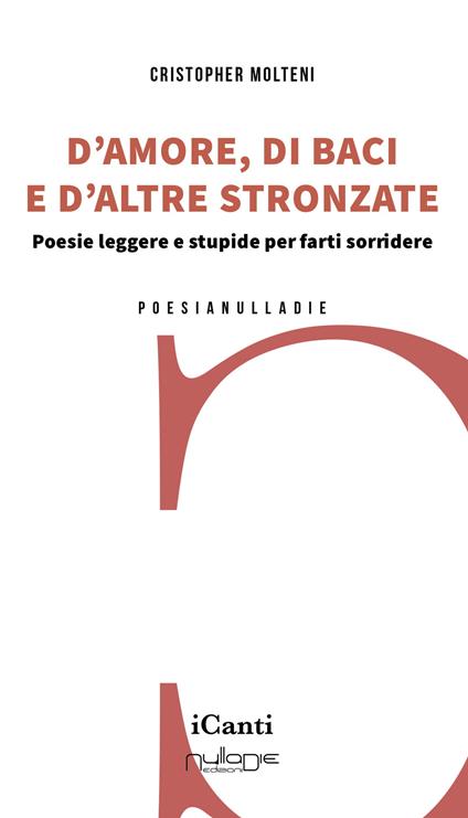 D’amore, di baci e d’altre stronzate. Poesie leggere e stupide per farti sorridere - Cristopher Molteni - copertina