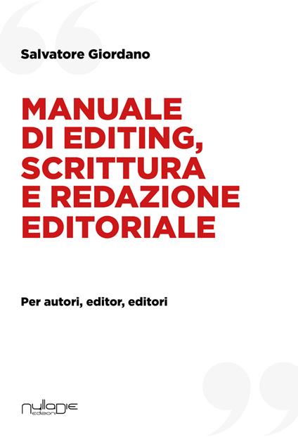 Manuale di editing, scrittura e redazione editoriale. Per autori, editor, editori - Salvatore Giordano - copertina