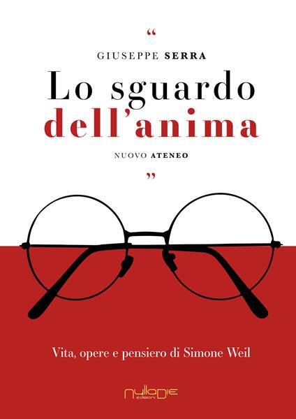 Lo sguardo dell’anima. Vita, opere e pensiero di Simone Weil - Giuseppe Serra - copertina