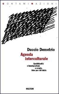 Agenda interculturale. Quotidianità e immigrazione a scuola. Idee per chi inizia - Duccio Demetrio - copertina