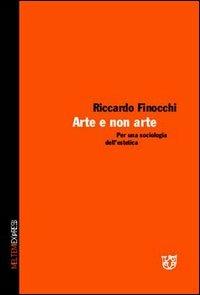 Arte e non arte. Per una sociologia dell'estetica - Riccardo Finocchi - copertina