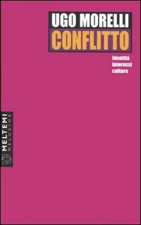 Conflitto. Identità, interessi, culture - Ugo Morelli - copertina