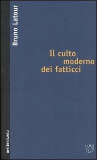 Il culto moderno dei fatticci - Bruno Latour - copertina