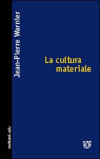 La cultura materiale - Jean-Pierre Warnier - copertina
