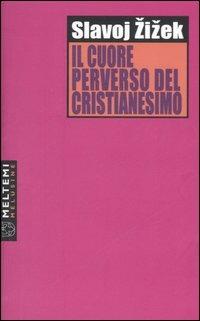 Il cuore perverso del cristianesimo - Slavoj Zizek - copertina