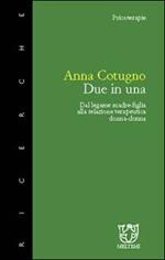 Due in una. Dal legame madre-figlia alla relazione terapeutica donna-donna