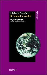 Emozioni e confini. Per una sociologia delle relazioni etniche - Michele Colafato - copertina