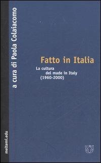Fatto in Italia. La cultura del made in Italy (1960-2000) - copertina