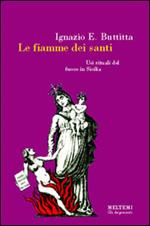 Le fiamme dei santi. Usi rituali del fuoco in Sicilia