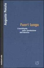 Fuori luogo. L'esorbitante nella riproduzione dell'identico