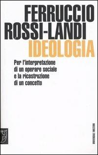 Ideologia. Per l'interpretazione di un operare sociale e la ricostruzione di un concetto - Ferruccio Rossi Landi - copertina