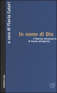 In nome di Dio. L'impresa missionaria di fronte all'alterità - copertina