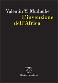 L' invenzione dell'Africa - Valentin Y. Mudimbe - copertina