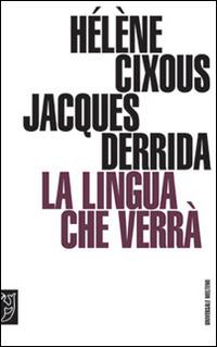 La lingua che verrà. Seminario di Barcellona - Hélène Cixous,Jacques Derrida - copertina