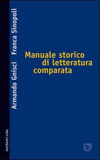 Manuale storico di letteratura comparata - Armando Gnisci,Franca Sinopoli - copertina
