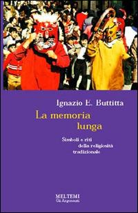 La memoria lunga. Simboli e riti della religiosità tradizionale - Ignazio Buttitta - copertina