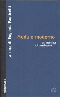 Moda e moderno. Dal Medioevo al Rinascimento - copertina