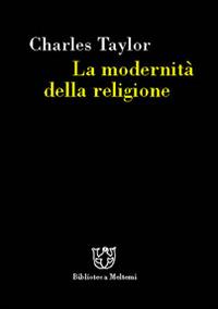 La modernità della religione - Charles Taylor - copertina
