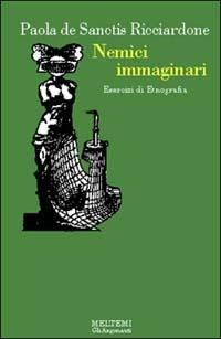 Nemici immaginari. Esercizi di etnografia - Paola De Sanctis Ricciardone - copertina