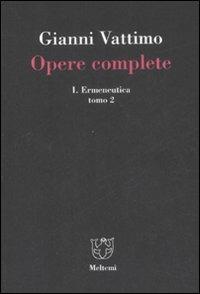 Opere complete. Vol. 1\2: Ermeneutica. - Gianni Vattimo - copertina