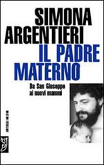 Il padre materno. Da san Giuseppe ai nuovi mammi