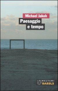 Paesaggio e tempo - Michael Jakob - copertina