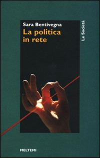 La politica in rete - Sara Bentivegna,Maria Caterina Pincherle - copertina