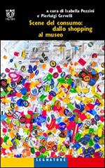 Scene del consumo: dallo shopping al museo