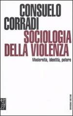 Sociologia della violenza. Modernità, identità, potere