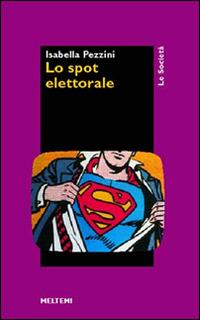 Lo spot elettorale - Isabella Pezzini - copertina
