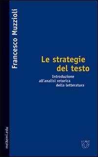 Le strategie del testo. Introduzione all'analisi retorica della letteraturanto - Francesco Muzzioli - copertina