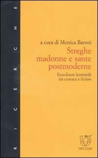 Streghe, madonne e sante postmoderne. Eccedenze femminili tra cronaca e fiction - copertina
