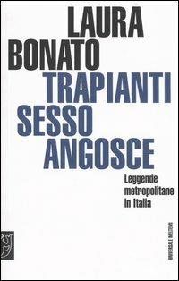 Trapianti, sesso, angosce. Leggende metropolitane in Italia - Laura Bonato - copertina
