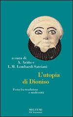 L' utopia di Dioniso. Festa tra modernità e tradizione