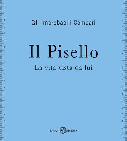 Il pisello. La vita vista da lui - Gli Improbabili Compari,Francesca Lipari - ebook