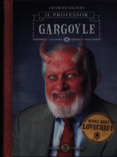 Il professor Gargoyle. Scuola media Lovecraft. Vol. 1 - Charles Gilman - copertina