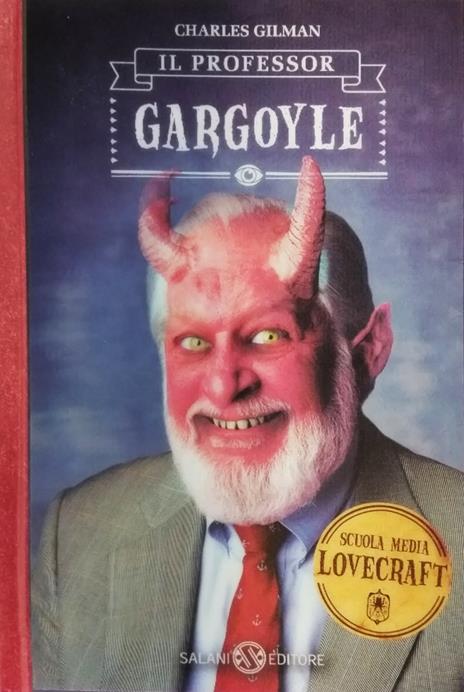 Il professor Gargoyle. Scuola media Lovecraft. Vol. 1 - Charles Gilman - 9