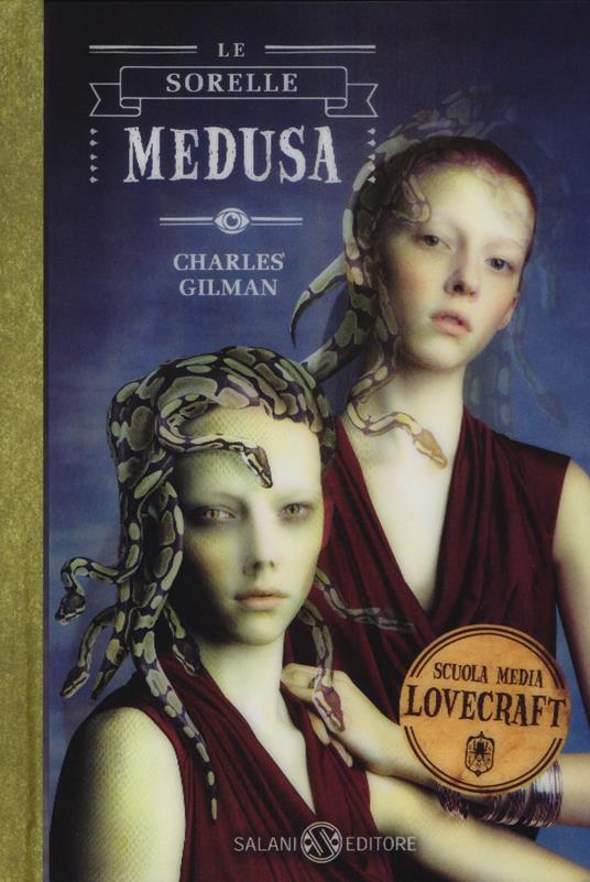 Le sorelle Medusa. Scuola media Lovecraft. Vol. 2 - Charles Gilman - 4