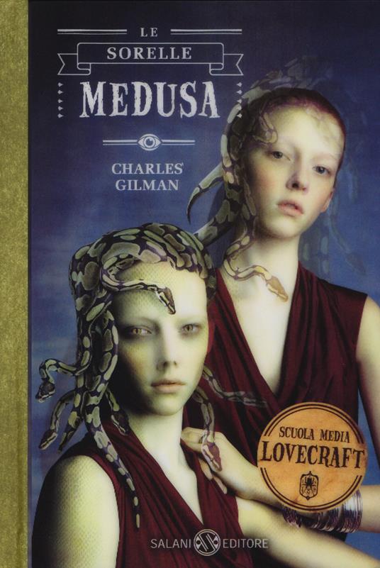 Le sorelle Medusa. Scuola media Lovecraft. Vol. 2 - Charles Gilman - copertina