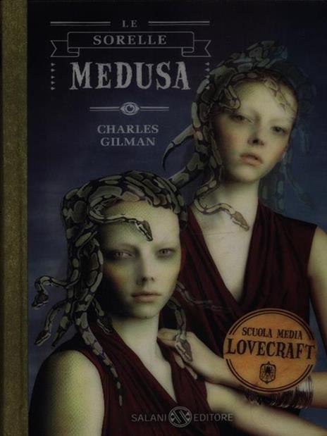 Le sorelle Medusa. Scuola media Lovecraft. Vol. 2 - Charles Gilman - copertina