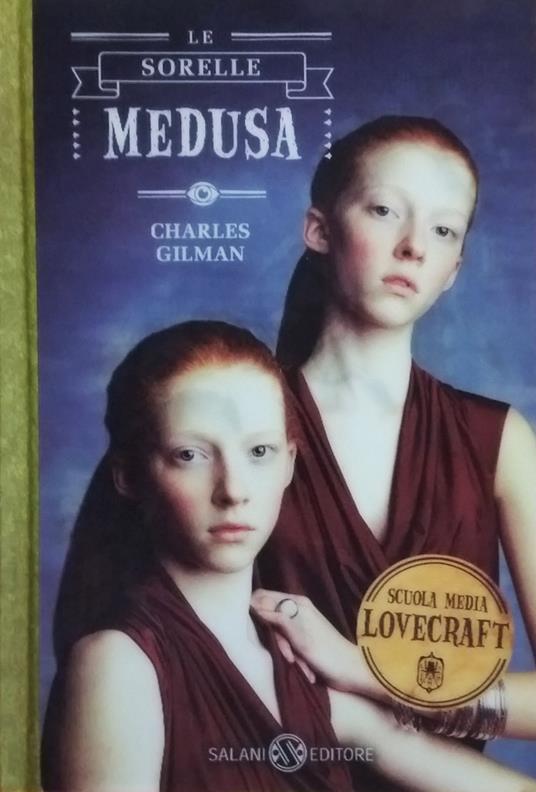 Le sorelle Medusa. Scuola media Lovecraft. Vol. 2 - Charles Gilman - 7