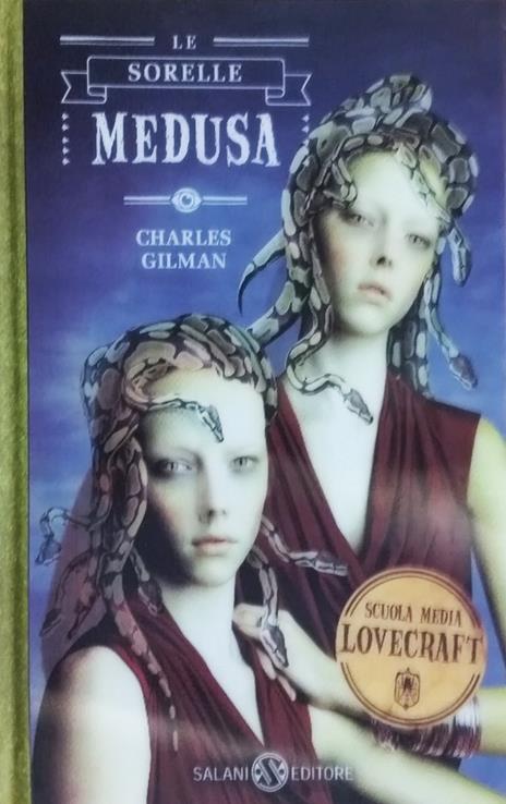 Le sorelle Medusa. Scuola media Lovecraft. Vol. 2 - Charles Gilman - 8