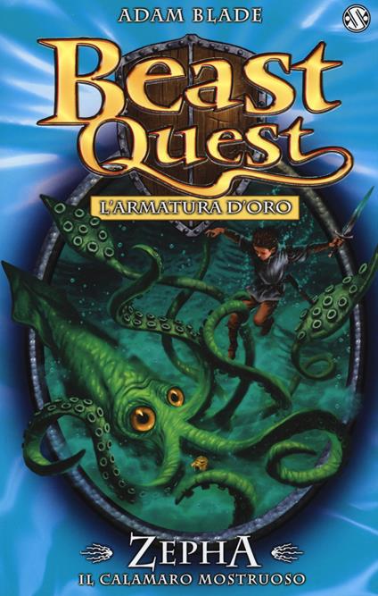 Zepha. Il calamaro mostruoso. L'armatura d'oro. Beast Quest. Vol. 7 - Adam Blade - copertina