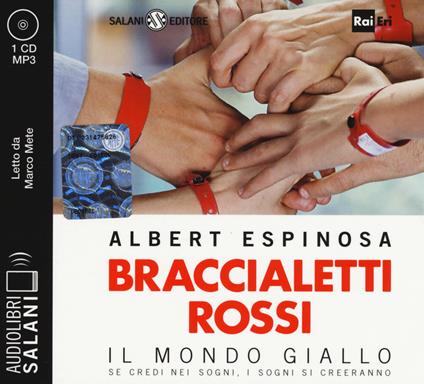 Braccialetti rossi. Il mondo giallo. Se credi nei sogni, i sogni si creeranno letto da Marco Mete. Audiolibro. CD Audio formato MP3 - Albert Espinosa - copertina